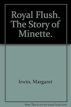 Hardcover Royal Flush. The Story of Minette. Book