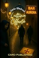 L'ultima offerta 2 (I maestri del Thriller) (Italian Edition) B0F5MRP4NV Book Cover
