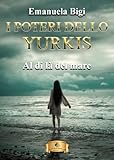Al di là del mare. I poteri dello Yurkis