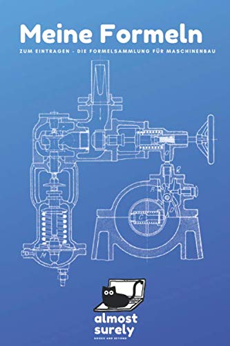 Meine Formeln - Die Formelsammlung für Maschinenbau: Formelbuch mit 120 Seiten zum selber eintragen | das perfekte Geschenk für Maschinenbau-Ingenieure