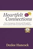 Heartfelt Connections: Have Courageous, Honest, and Thoughtful Conversations with Yourself, God, and Others