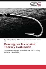 Craving por la cocaína: Teoría y Evaluación: Instrumentos para la evaluación del craving general y evocado