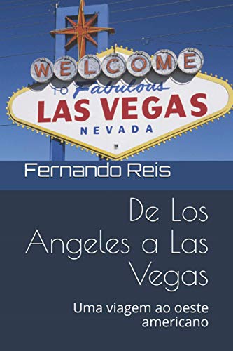 De Los Angeles a Las Vegas: Uma viagem ao oeste americano (Portuguese Edition)