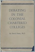 Debating in the colonial chartered colleges: An historical survey, 1642 to 1900 B00DGGNNM2 Book Cover