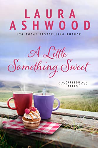 A Little Something Sweet: A Sweet Small Town Romance (Caribou Falls Book 1)