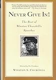 Never Give In!: The Best of Winston Churchill's Speeches