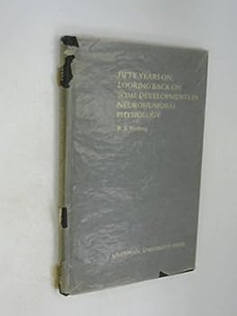 Hardcover Fifty years on: Looking back on some developments in neurohumoral physiology (The Sherrington lectures) Book