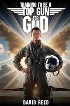 TRAINING TO BE A TOP GUN FOR GOD (English Edition)