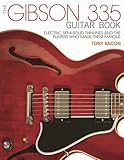The Gibson 335 Guitar Book: Electric Semi Solid Thinlines and the Players Who Made Them Famous