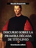 nicolas maquiavelo libros cortos  Discurso sobre la primera década de Tito Livio