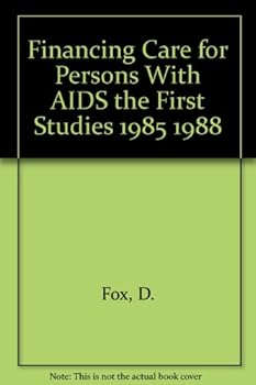 Hardcover Financing Care for Persons With AIDS the First Studies 1985 1988 Book