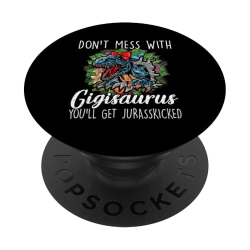 Don't Mess With Gigisaurus Mother's Day Saurus T-rex Gigi PopSockets Adhesive PopGrip
