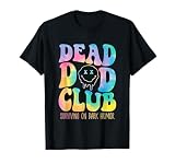 Dead Dad Club Surviving On Dark Humor Hippie Design T-Shirt