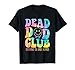 Dead Dad Club Surviving On Dark Humor Hippie Design T-Shirt