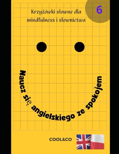 Naucz się angielskiego ze spokojem 6: Krzyżówki słowne dla mindfulness i słownictwa (Polish Edition)