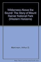 Wilderness Above the Sound: The Story of Mount Rainier National Park (Western Horizons) 1879373769 Book Cover