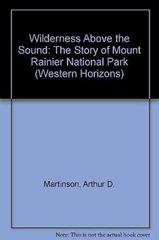 Wilderness Above the Sound: The Story of Mount Rainier National Park (Western Horizons)