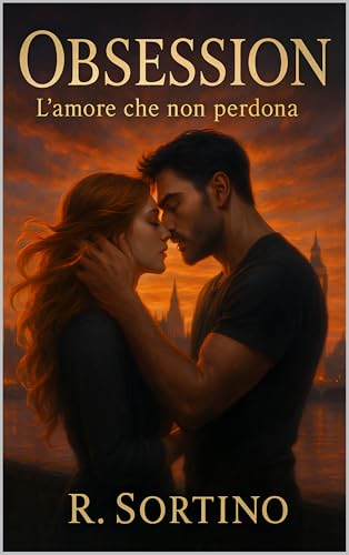 Obsession – L’amore che non perdona: Romanzo per adulti