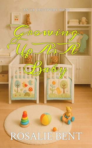 Growing Up As A Baby: An infantile regression story