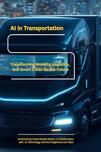 AI in Transportation: Transforming Mobility, Logistics, and Smart Cities for