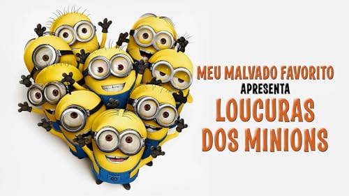 Meu Malvado Favorito Apresenta: Loucuras dos Minions
