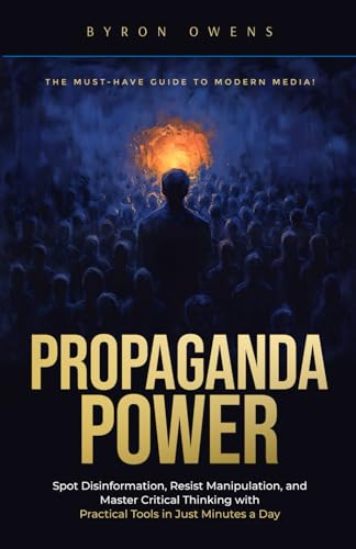 Propaganda Power: Spot Disinformation, Resist Manipulation, and M...