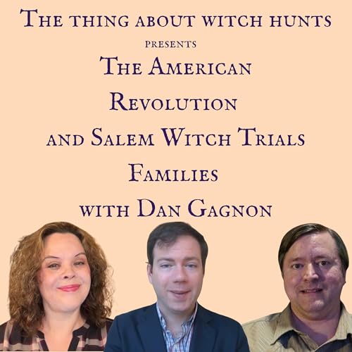 The American Revolution and Salem Witch Trials Families with Dan Gagnon