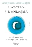  Hayatla Bir Anlasma: Kendi Kendinin Psikologu Olma Rehberi