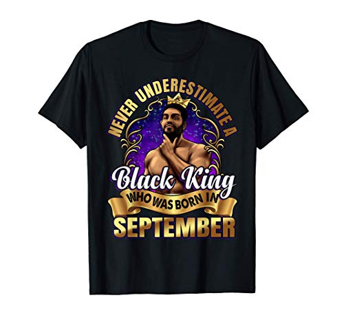 Black King September Birthday Gift Black Men Pride Melanin Camiseta