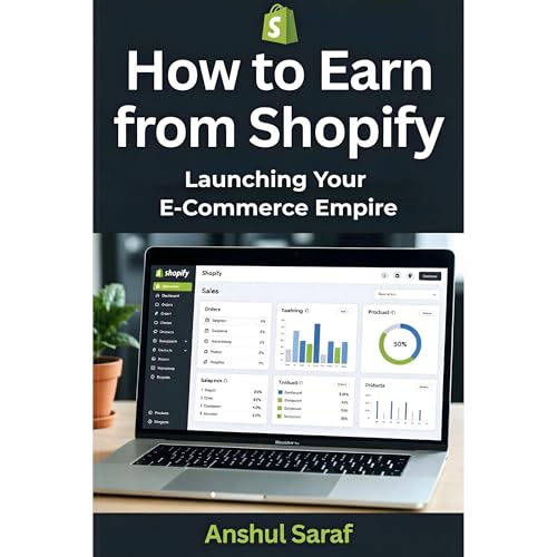 How to Earn from Shopify : Launching Your E-Commerce Empire Audiolibro Por Anshul Saraf arte de portada