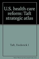 U.S. Health Care Reform: Taft Strategic Atlas 0963580809 Book Cover