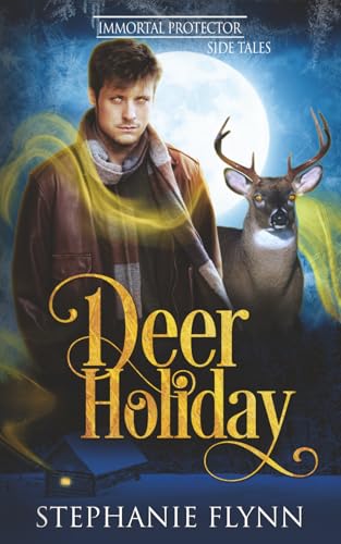 Deer Holiday: A Forced Proximity Shifter Romance (Immortal Protector Side Tales)
