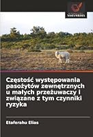 Czestosc wystepowania pasozytów zewnetrznych u malych przezuwaczy i zwiazane z tym czynniki ryzyka (Polish Edition) 6202332581 Book Cover