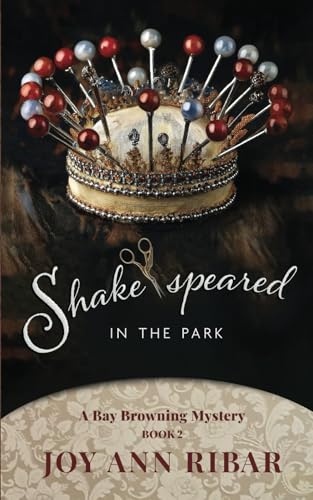 Shake-speared In the Park: A Bay Browning Mystery - Book Two