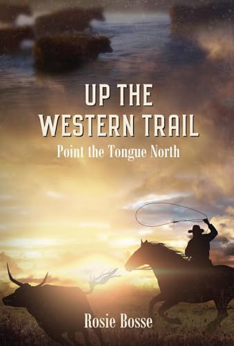 Up the Western Trail: Point the Tongue North (Book #5) 2nd Edition (Home on the Range)