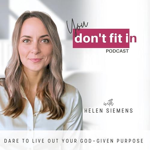 You Don&rsquo;t Fit In Podcast | Identity in Christ, Biblical Confidence, Freedom from Guilt, Healing from Shame, Closer with