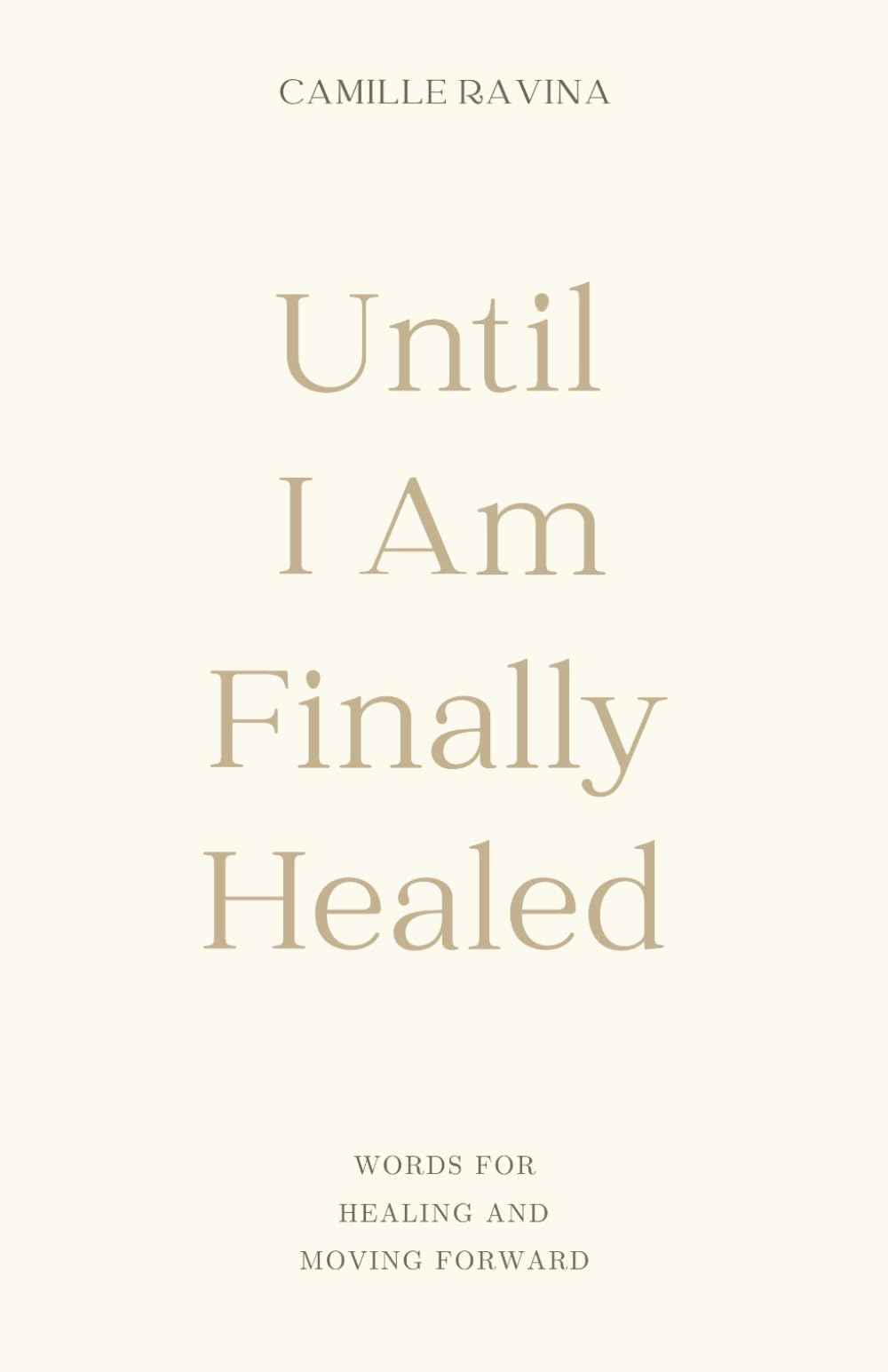 Until I Am Finally Healed: Words for Healing and Moving Forward