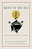May It Be So: Forty Days with the Lord's Prayer