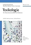 Toxikologie für Naturwissenschaftler und Mediziner. Stoffe, Mechanismen, Prüfverfahren