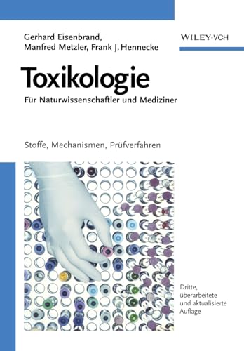 Toxikologie für Naturwissenschaftler und Mediziner. Stoffe, Mechanismen, Prüfverfahren