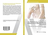 Zur Bedeutung skulpturaler Dekoration in Werken Paolo Veroneses 3639867416 Book Cover