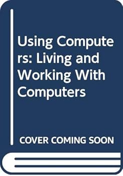 Paperback Using Computers: Living and Working With Computers Book