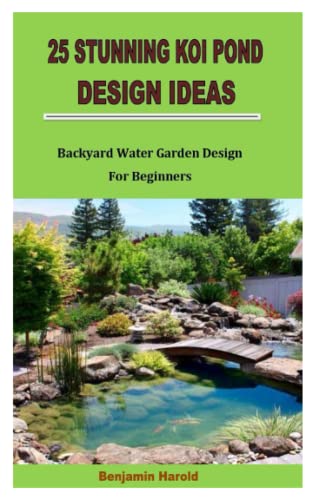 25 Stunning Koi Pond Design Ideas: Backyard Water Garden Design For Beginners