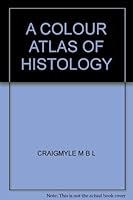 A Colour Atlas of Histology (Wolfe Medical Atlases) 0723409226 Book Cover