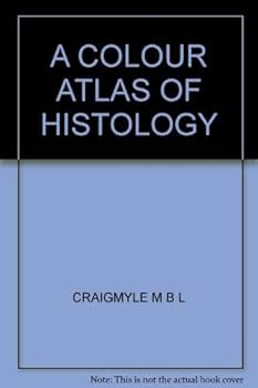 A Colour Atlas of Histology (Wolfe Medical Atlases)