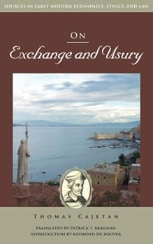 On Exchange and Usury (Sources in Early Modern Economics, Ethics, and Law)