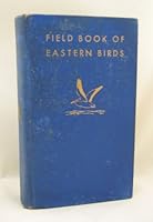 Field Book of Eastern Birds as Far West as the Rocky Mountains B0007FDHQ2 Book Cover