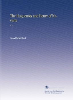 Paperback The Huguenots and Henry of Navarre: V. 1 Book
