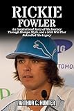 Rickie Fowler Biography: An Inspirational Story of His Journey Through Slumps, Style, and a 2023 Win That Rekindled His Legacy
