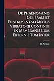 De Phaenomeno Generali et Fundamentali Motus Vibratorii Continui in Membranis cum Externis tum Inter